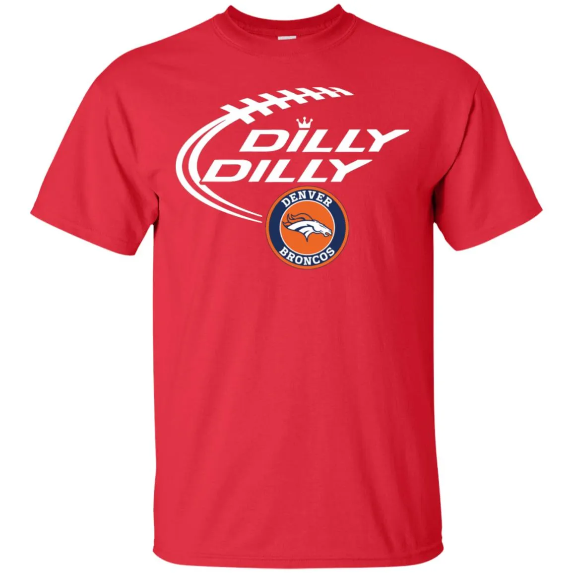 Dilly Dilly Denver Broncos Nfl Football Men T-Shirt