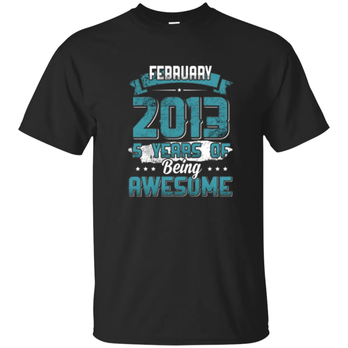 February 2013 Birthday 5 Years Of Being Awesome T-Shirt