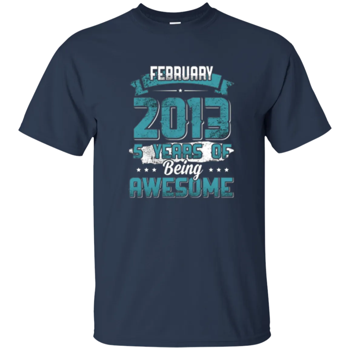 February 2013 Birthday 5 Years Of Being Awesome T-Shirt