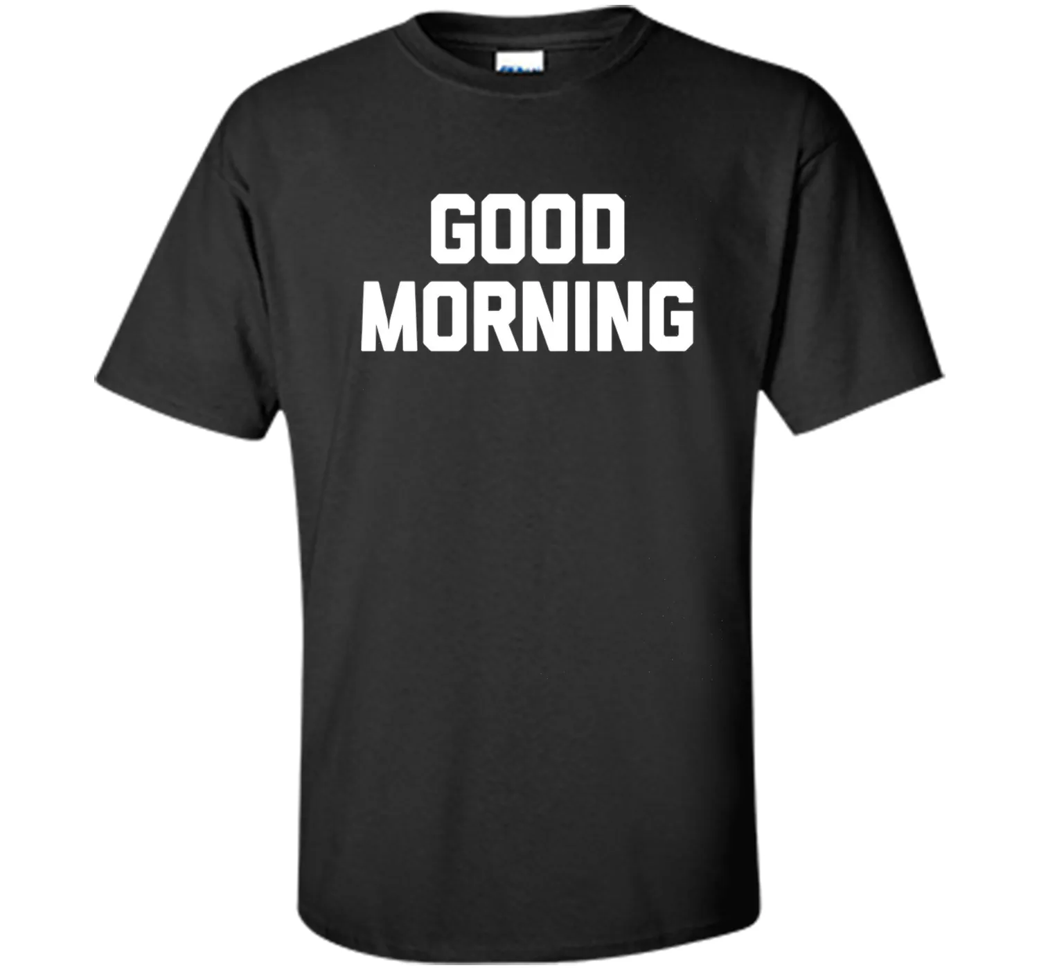 Good Morning T-Shirt funny saying sarcastic novelty humor