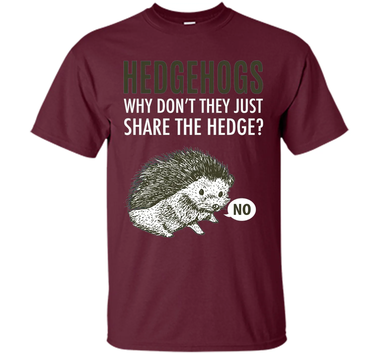 Hedgehogs Why Don't They Just Share The Hedge T-shirt
