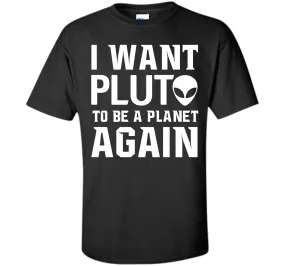 I Want Pluto to be a Planet Again Graphic Scifi T-shirt T-Shirt