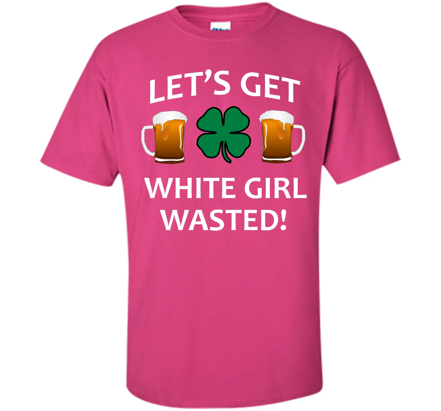 Let's Get White Girl Wasted T-shirt Funny Shamrock Tee T-Shirt