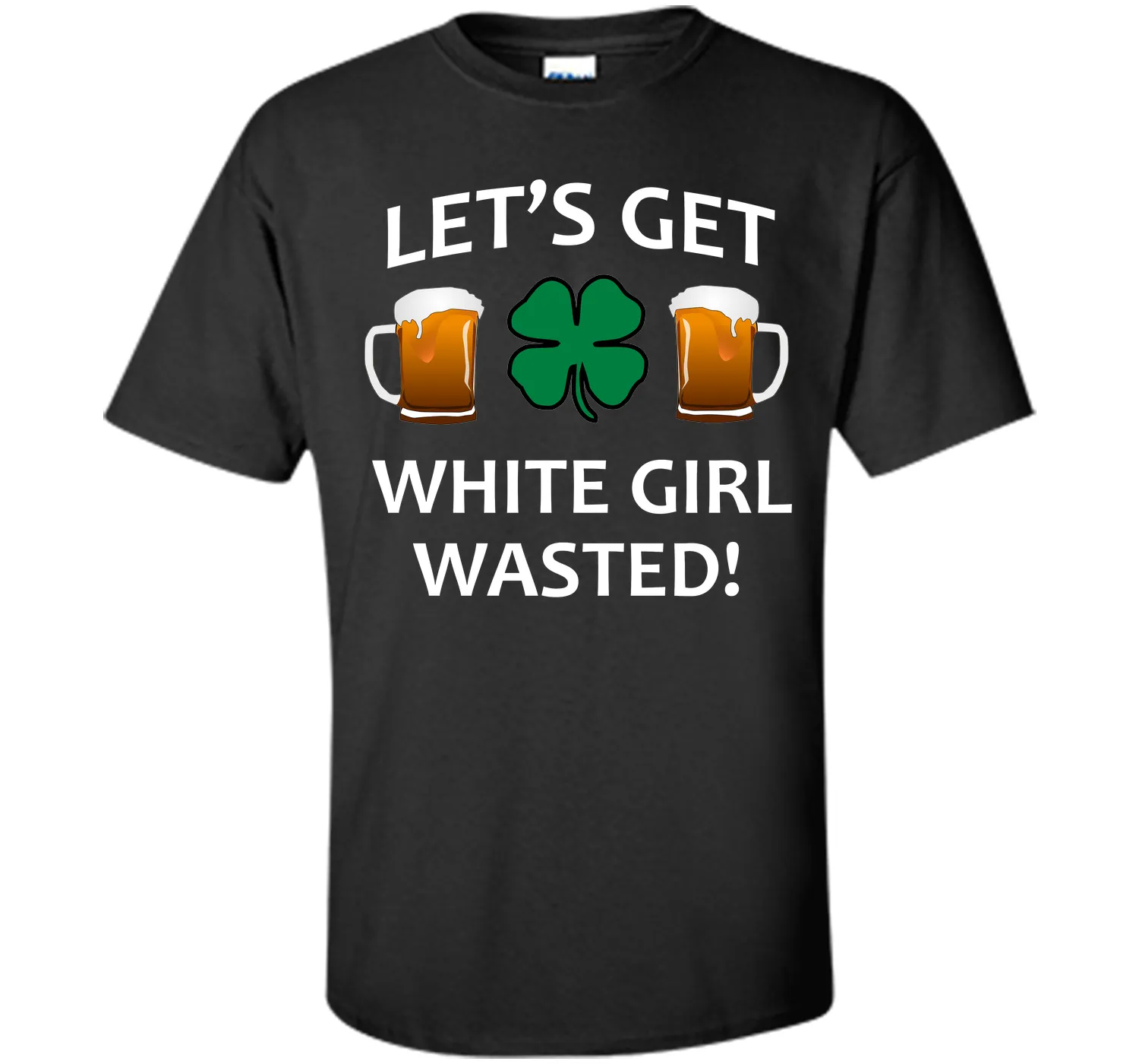 Let's Get White Girl Wasted T-shirt Funny Shamrock Tee T-Shirt