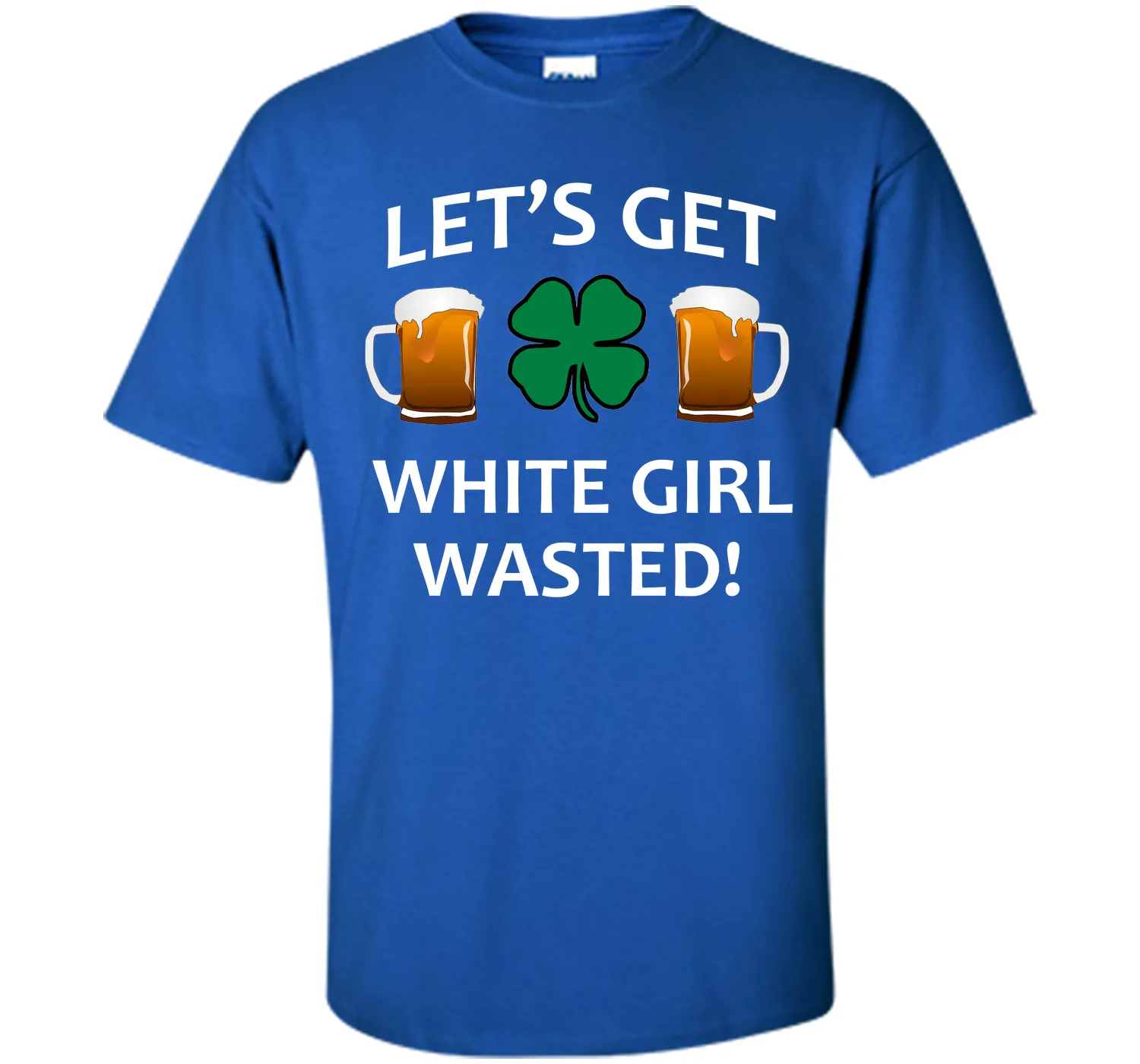 Let's Get White Girl Wasted T-shirt Funny Shamrock Tee T-Shirt
