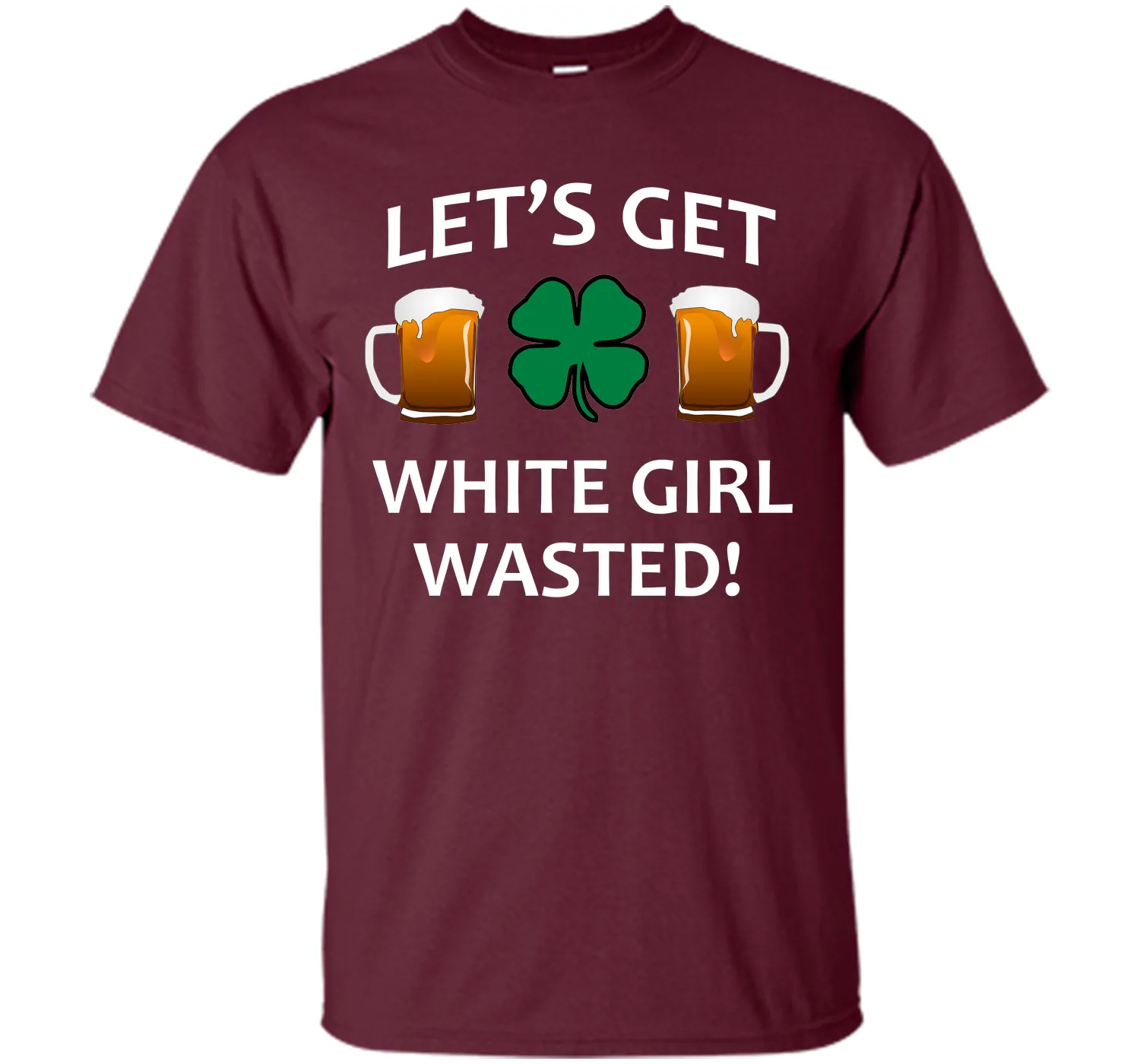 Let's Get White Girl Wasted T-shirt Funny Shamrock Tee T-Shirt