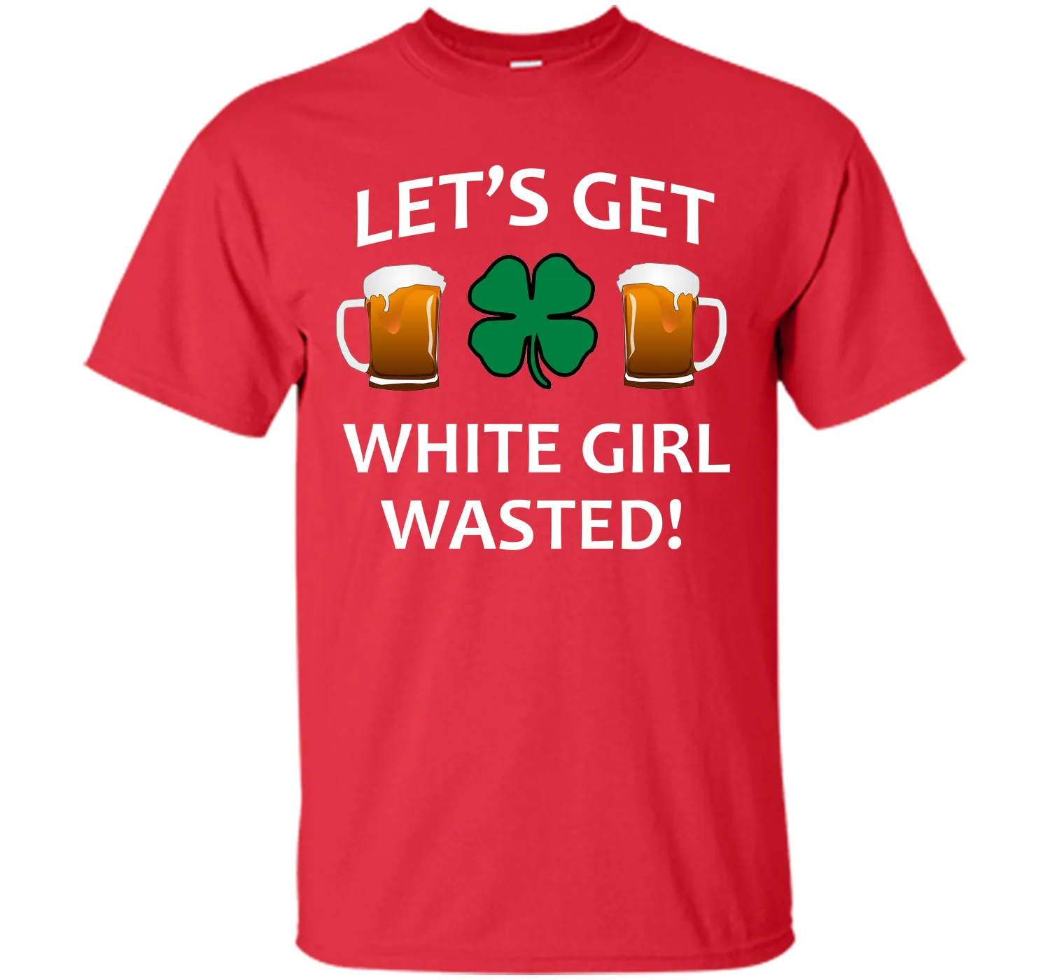 Let's Get White Girl Wasted T-shirt Funny Shamrock Tee T-Shirt