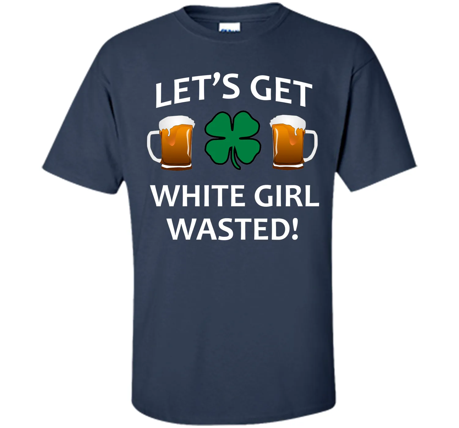 Let's Get White Girl Wasted T-shirt Funny Shamrock Tee T-Shirt