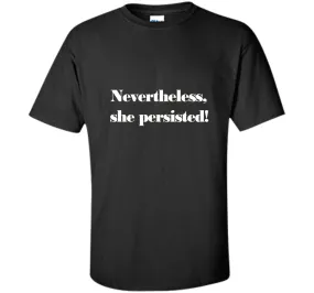 Nevertheless, She Persisted! T-Shirt