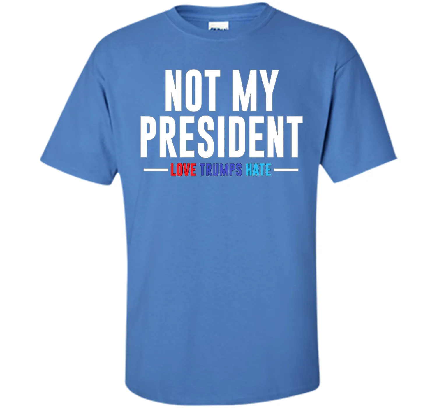 Not My President Love Trumps Hate T-Shirt