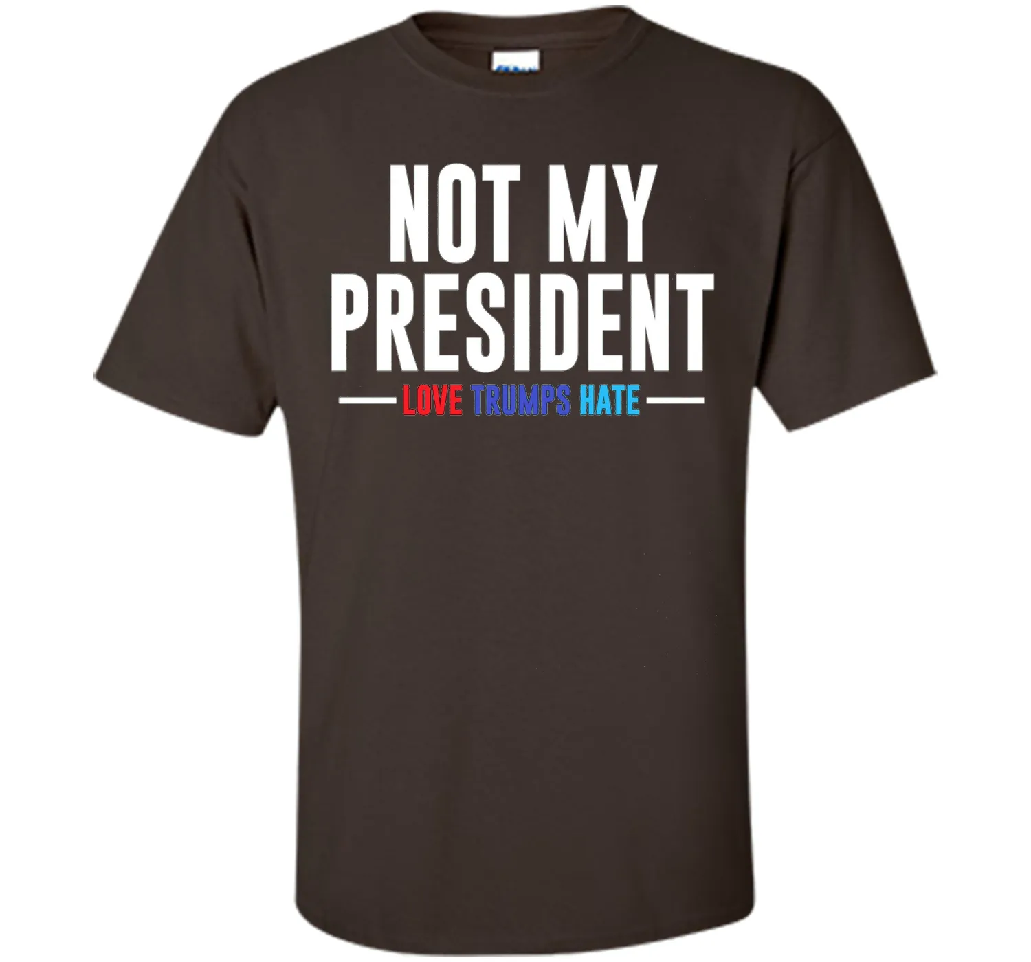 Not My President Love Trumps Hate T-Shirt