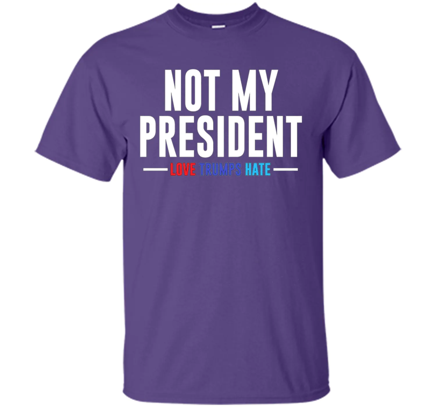 Not My President Love Trumps Hate T-Shirt