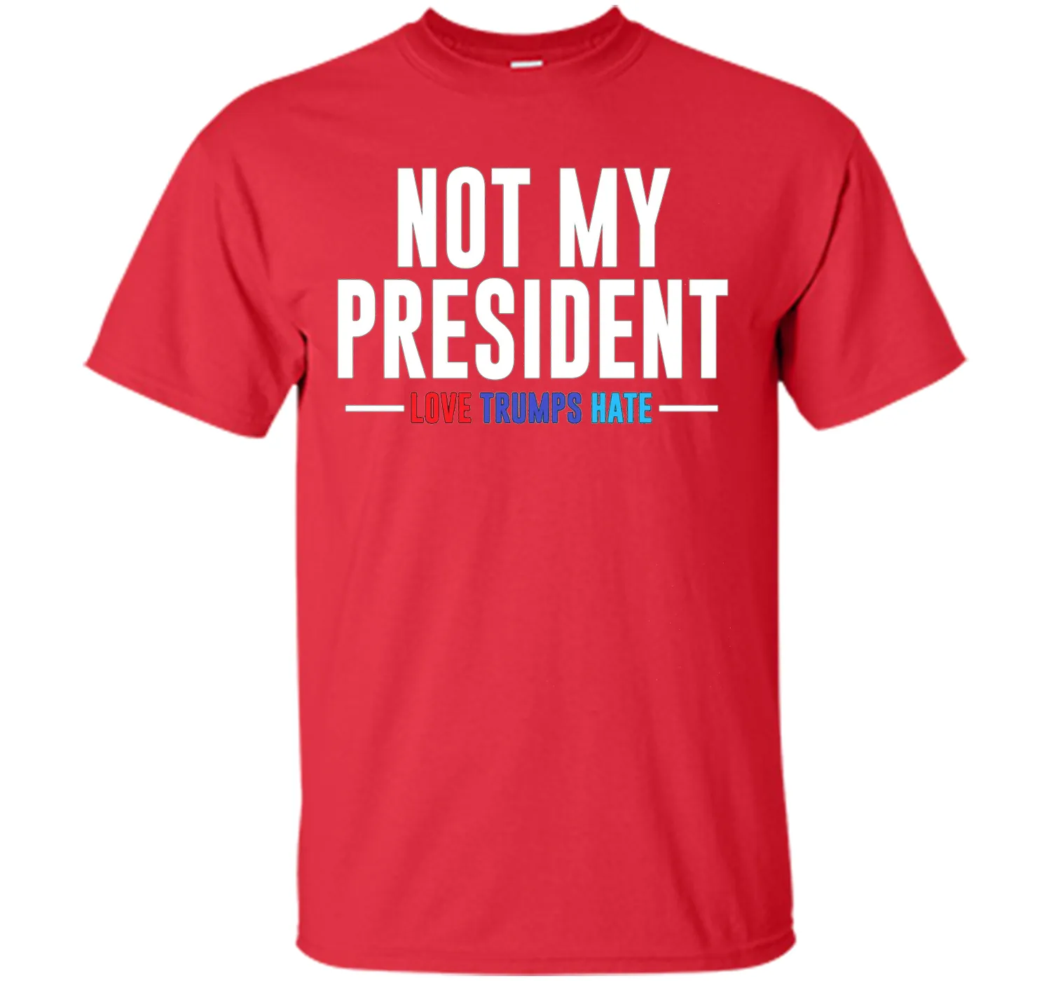 Not My President Love Trumps Hate T-Shirt