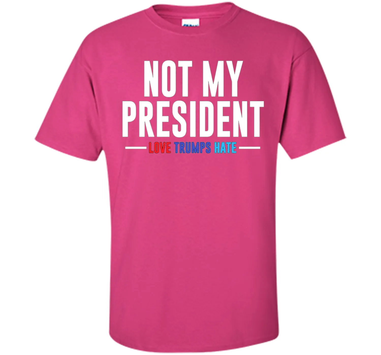 Not My President Love Trumps Hate T-Shirt