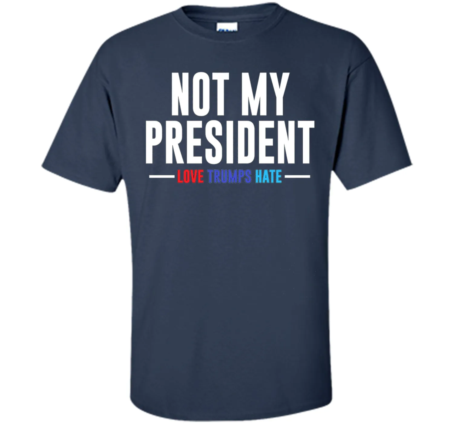 Not My President Love Trumps Hate T-Shirt