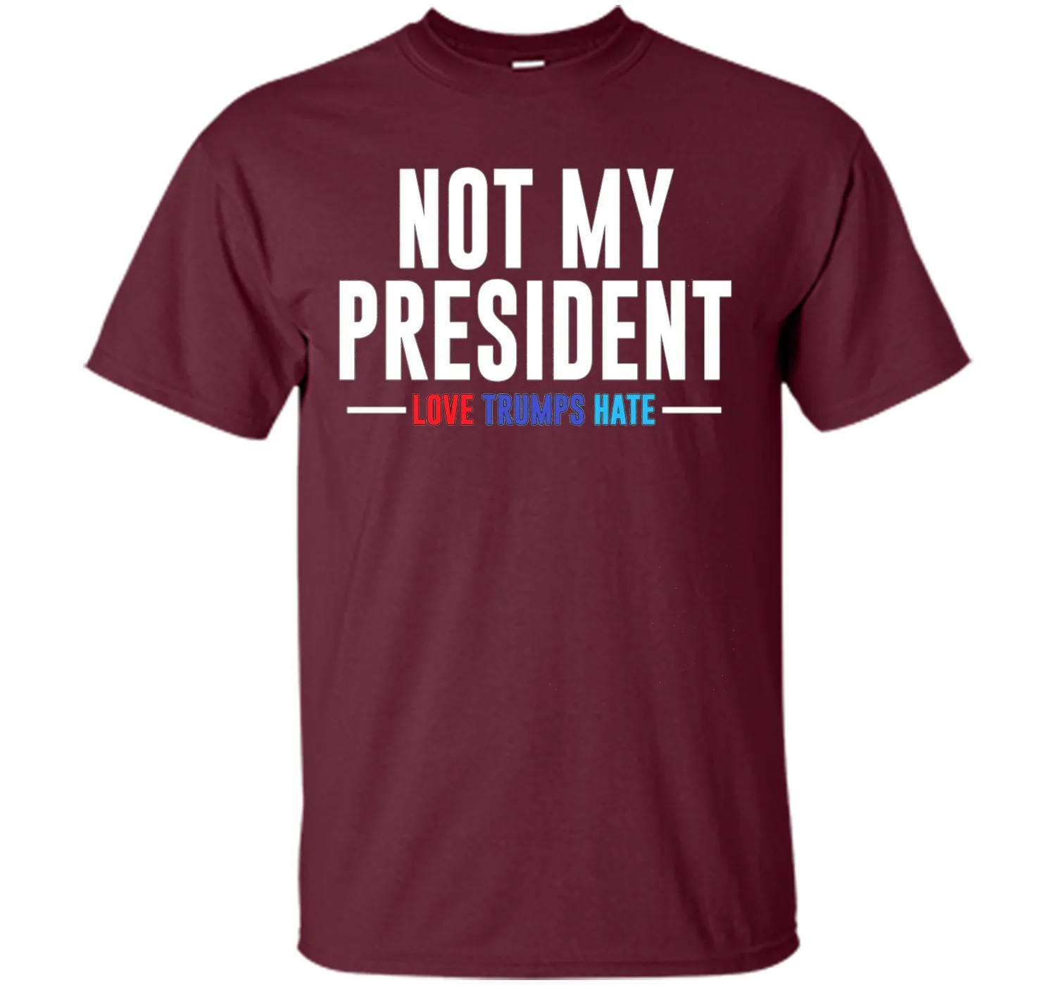 Not My President Love Trumps Hate T-Shirt